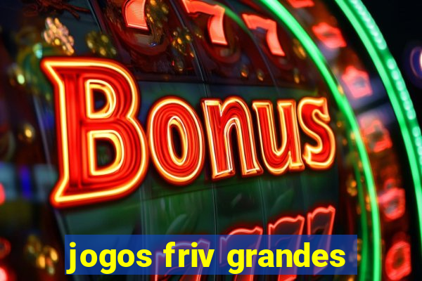 jogos friv grandes